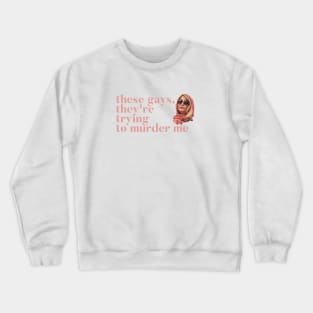 These Gays, They're Trying To Murder Me - Tanya White Lotus Crewneck Sweatshirt